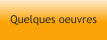 Quelques oeuvres