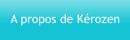A propos de Kérozen