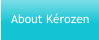 About Kérozen