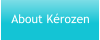 About Kérozen