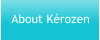 About Kérozen