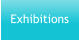Exhibitions