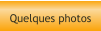Quelques photos