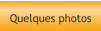 Quelques photos