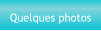 Quelques photos