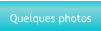 Quelques photos