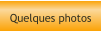 Quelques photos